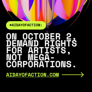 An image sized for sharing on your Instagram feed. It has a black background and says "On October 2, demand rights for artists, not mega-corporations."