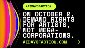 An image sized for sharing on text-based social networks like Mastodon and Twitter. It has a black background and says "On October 2, demand rights for artists, not mega-corporations."