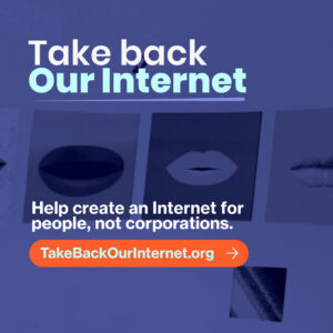 An image sized for sharing to an Instagram feed. It has light text on a dark background and says "Take Back Our Internet. Help create an Internet for people, not corporations. TakeBackOurInternet.org"