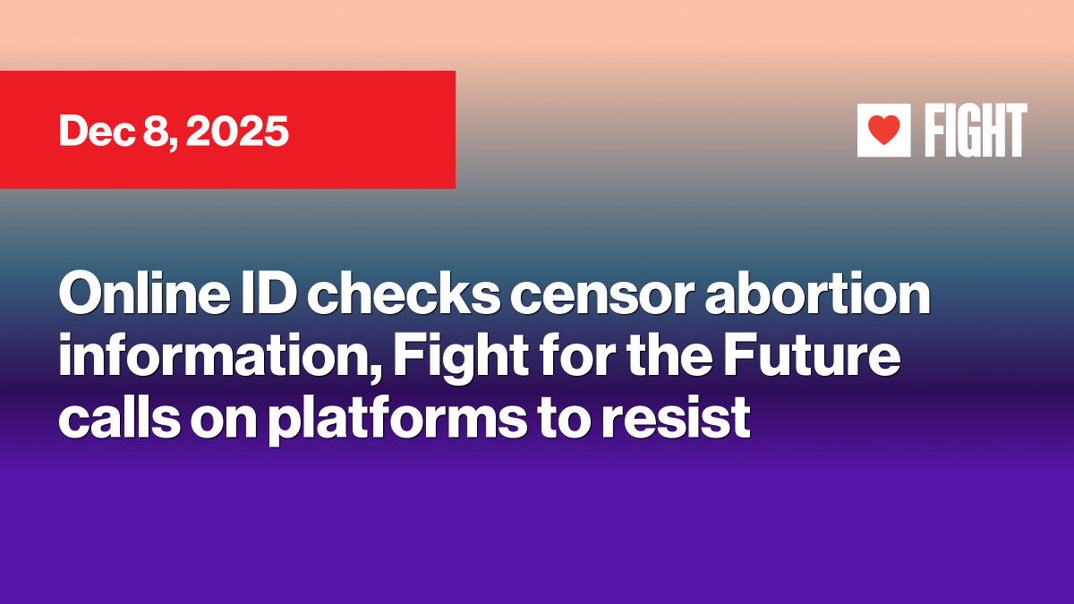 Online ID checks censor abortion information, Fight for the Future ...