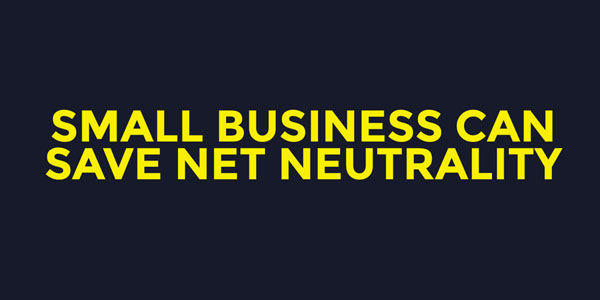 The text "Small Business can save Net Neutrality"